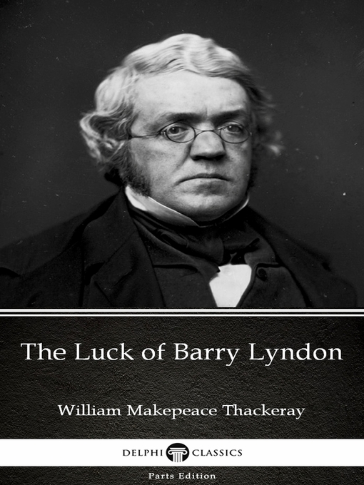 Title details for The Luck of Barry Lyndon by William Makepeace Thackeray (Illustrated) by William Makepeace Thackeray - Available